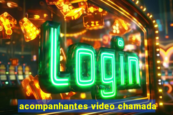 acompanhantes video chamada